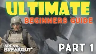 ULTIMATE Beginner's Guide The Basics - Arena Breakout
