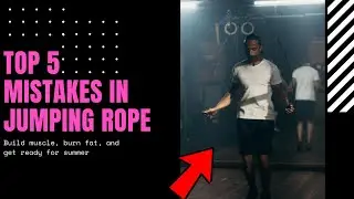 Top 5 Mistakes in Jump Rope 2020