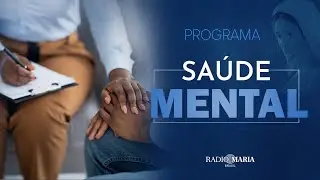 027: Saúde Mental - Rádio Maria Brasil - 30/01/2026