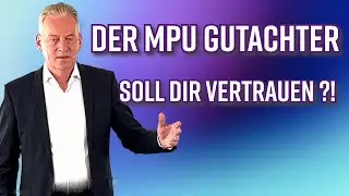 So schaffst du es, dass dein MPU Gutachter dir vertraut !
