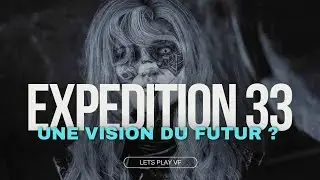 Lets play vf [Expedition 33] - Une vision du futur ? 🤔