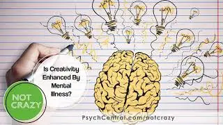 Is Creativity Enhanced By Mental Illness?