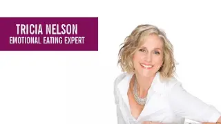 Tricia Nelson, Emotional Eating Expert, Heal Your Hunger