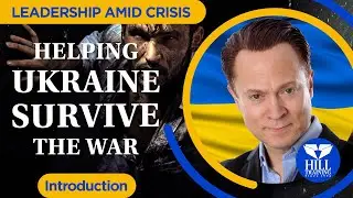 LEADERSHIP AMID CRISIS: Helping Ukraine Win the War | Introduction