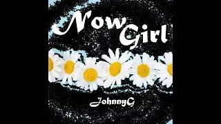 Now Girl - Acoustic Version - JohnnyG