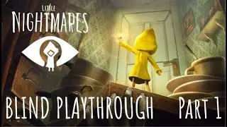 Little Nightmares Blind Playthrough Part 1