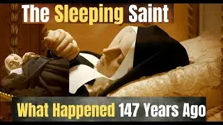 The Sleeping Saint: Saint Bernadette – 147 Years Unchanged, A Timeless Mystery