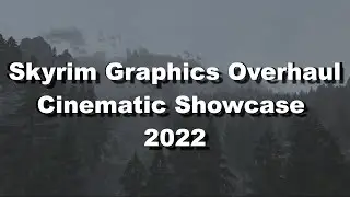 Skyrim Graphics Overhaul Cinematic Showcase (Aug. 2022)