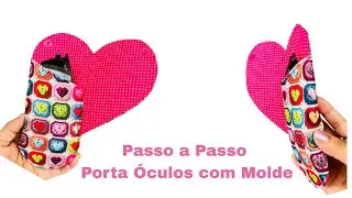 Tutorial Porta Óculos Modelo Coração Passo a Passo com Molde Gratuito