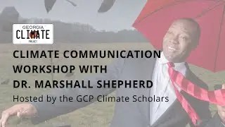 Climate Communication Workshop with Dr. Marshall Shepherd