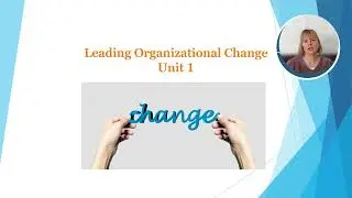 Introduction of Leadership and Organizational Change: Leading Change Organizational Unit 1