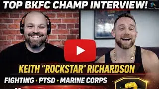 ROCKSTAR Keith Richardson, BKFC Champion, talks fighting, Marine Corp, PTSD, coaching and TP! 💯❤️🙏