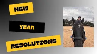 RIDING INTO THE NEW YEAR! New Year Resolutions for 2026!
