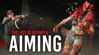 The Last Of Us Часть 2 &mdash; Полностью измененная механика стрельбы и прицеливания