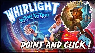 Le plus beau Point&rsquo;n Click de l&rsquo;ann&eacute;e ? Mon avis sur Whirlight - No time no trip