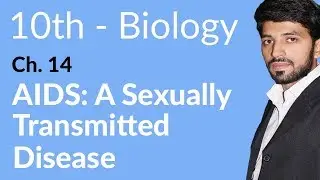 10th Class Biology Chapter 5 - AIDS A Sexually Transmitted Disease - Class 10 Biology Chapter 14