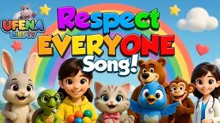 Respect Everyone Song | UFENA KIDS TV | Nursery Rhymes & Kids Songs