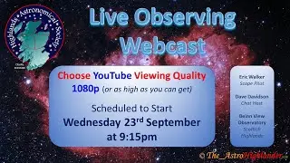 Live Dark Sky Observing from the Scottish Highlands 23 09 2020