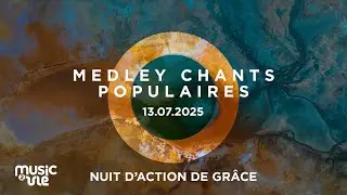 Medley chants populaires  (Nuit d'action de grâce)