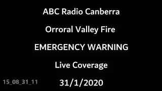 ABC Radio Canberra Orroral Valley Fire EMERGENCY WARNING As it Happened 31/1/2020