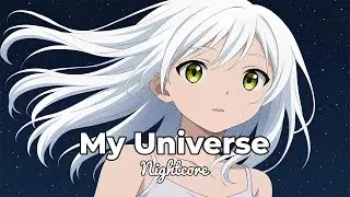 Nightcore - My Universe