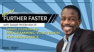 S2 E68 Best Of - Further Faster with Joseph McClendon III: Programming Your Brain For Abundance