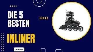 Die 5 Besten Inliner Test 2024