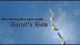 shooting the sun with auriel's bow