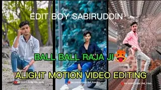 BALL BALL RAJA JI 🥵BHOJPURI SONG XML FILE ALIGHT MOTION VIDEO EDITING 