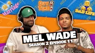 WHY COMMITTED MEN STILL EXIST FT MEL WADE | NEED IT PODCAST S2EP11