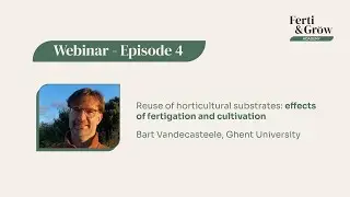 FGA BE ep.04: Reuse of horticultural substrates: effects of fertigation and cultivation