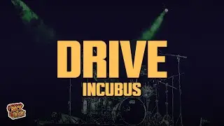 Incubus - Drive (Lyrics)