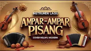 INSTRUMEN LAGU MUSIK PANTING BANJAR AMPAR-AMPAR PISANG COVER MELAYU MODERN
