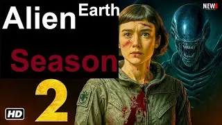Alien Earth Season 2 Trailer  FX New Update Release Date Speculation and Renewal Status Update