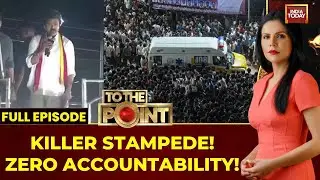 To The Point With Preeti Choudhry: 41 Dead in Karur Stampede, TVK vs DMK Blame Game Explodes