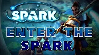 PROJECT SPARK - Enter The Spark