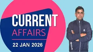 CURRENT AFFAIRS | 22 JAN 2026 | UPSC SSC RAILWAYS STATEPSC & OTHERS | @ABHISHEKGHQ