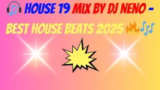 🔥 House Mix 19 by DJ Neno | Fresh House Vibes 2025 🎶💃🕺
