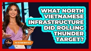 What North Vietnamese Infrastructure Did Rolling Thunder Target?
