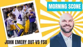 Morning Scone, Ep. 2035: LSU RB John Emery OUT vs FSU