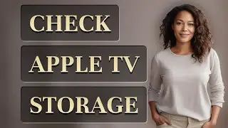 How Can I Check Available Storage on My Apple TV?
