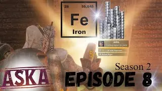 Aska S2 E8 Figuring Out Iron Working