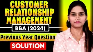Customer Relationship Management | CRM PYQ BBA CCS University | BBA Previous Year Question  | 2024