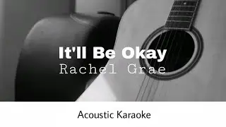 Rachel Grae - It'll Be Okay (Acoustic Karaoke)