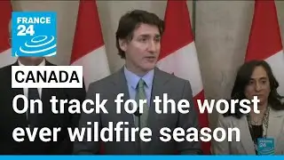 Canada on track for its worst-ever wildfire season &bull; FRANCE 24 English