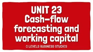 Cashflow forecasting and working capital | Topic 23 | Section 5 | OLevels Business 7115 | Subjectics