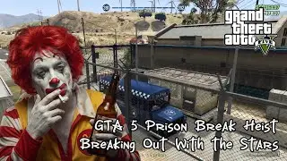 GTA 5 Prison Break Heist, Breaking Out With The Stars