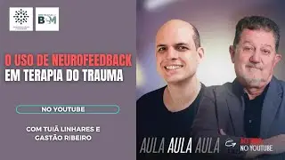 O Uso de Neurofeedback em Terapia de Traumas