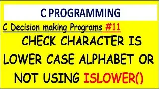 character is lower case alphabet or not using islower in c| #11  Decision making programs | islower