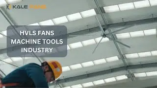 Kale HVLS Fans for Machine Tools Industry